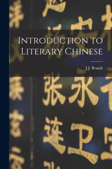 Introduction to Literary Chinese - J. J. Brandt