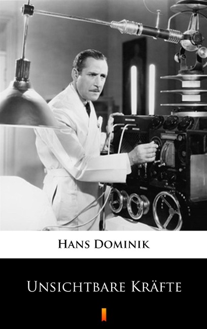 Unsichtbare Kräfte - Hans Dominik