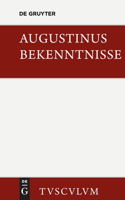Bekenntnisse / Confessiones - Aurelius Augustinus
