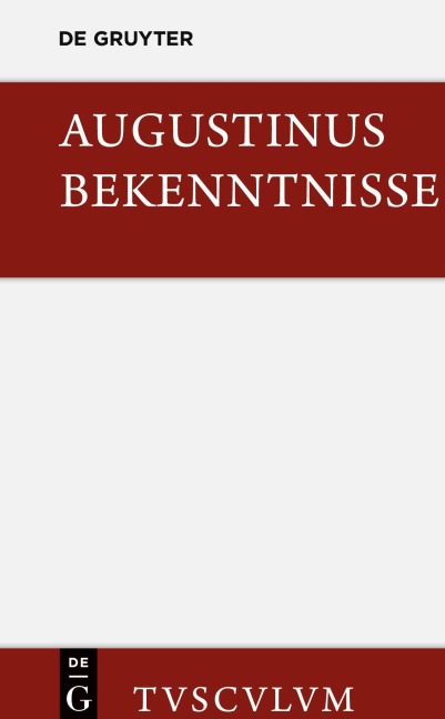 Bekenntnisse / Confessiones - Aurelius Augustinus