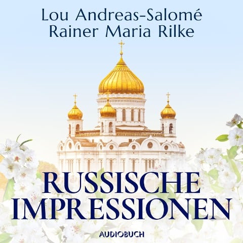 Russische Impressionen - Lou Andreas-Salomé, Rainer Maria Rilke