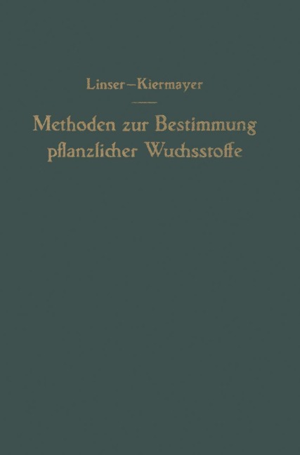 Methoden zur Bestimmung pflanzlicher Wuchsstoffe - Oswald Kiermayer, Hans Linser