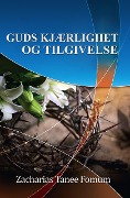 Cover-Bild zum Titel 'Guds Kjærlighet og Tilgivelse (Gud Älska Dig, #1)' von 'Zacharias Tanee Fomum'