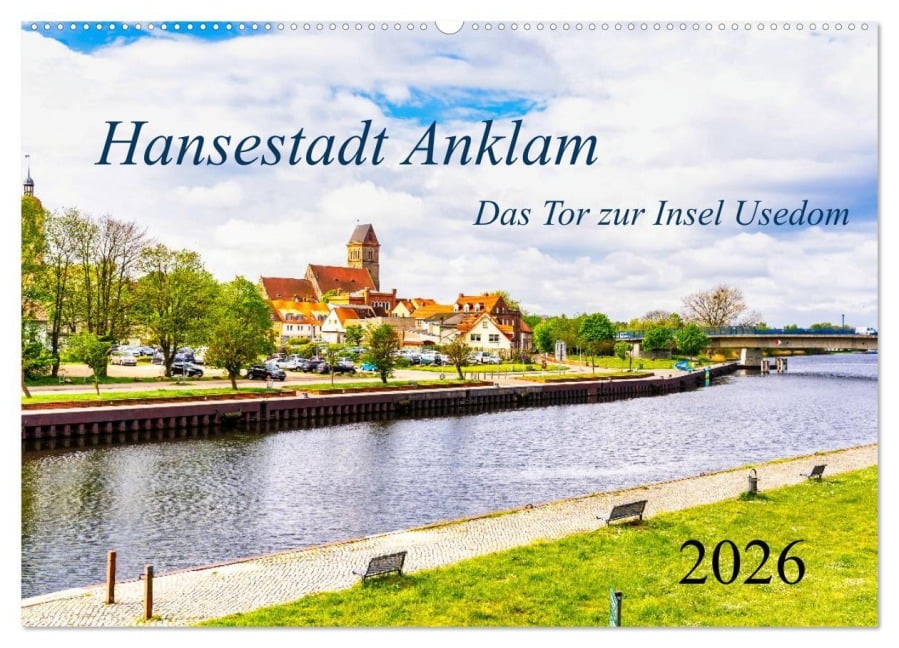 Hansestadt Anklam. Das Tor zur Insel Usedom (Wandkalender 2026 DIN A2 quer), CALVENDO Monatskalender - Solveig Rogalski