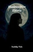 Cover-Bild zum Titel 'Shadows over Eldoria' von 'Anshika Palo'