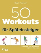 Cover-Bild zum Titel '50 Workouts für Späteinsteiger' von 'Gabi Fastner'