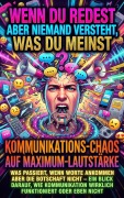 Cover-Bild zum Titel 'Wenn Du Redest Aber Niemand Versteht, Was Du Meinst: Kommunikations-Chaos Auf Maximum-Lautstärke' von 'Susanne Franke'