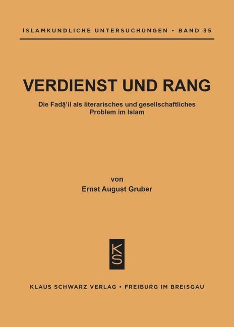 Verdienst und Rang : die Fa¿¿¿il als literar. u. gesellschaftl. Problem im Islam - Ernst A. Gruber