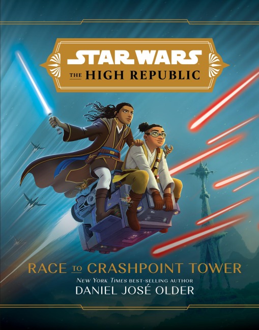 Star Wars: The High Republic: Race to Crashpoint Tower - Daniel José Older