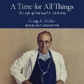 A Time for All Things Lib/E: The Life of Michael E. Debakey - Craig A. Miller