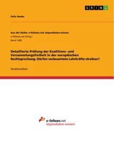 Detaillierte Prüfung der Koalitions- und Versammlungsfreiheit in der europäischen Rechtsprechung. Dürfen verbeamtete Lehrkräfte streiken? - Felix Henke