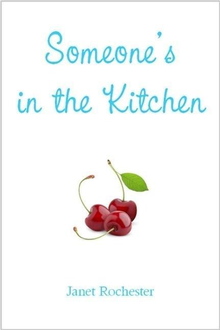 Someone's in the Kitchen - Janet Rochester