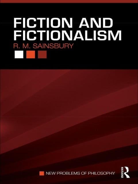 Fiction and Fictionalism - R. M. Sainsbury