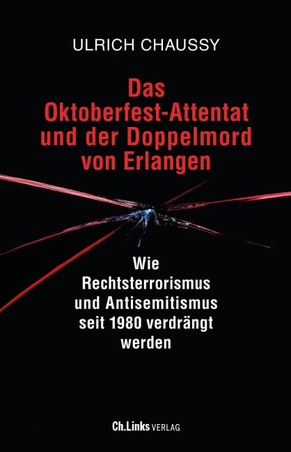 Das Oktoberfest-Attentat und der Doppelmord von Erlangen - Ulrich Chaussy