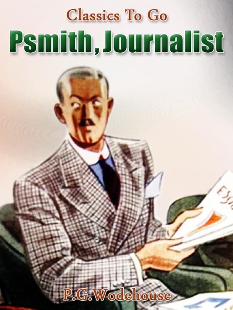 Psmith, Journalist - P. G. Wodehouse