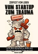 Cover-Bild zum Titel 'Zerfickt vom Leben: Vom Startup zum Trauma, Teil 3' von 'Noah Silber'
