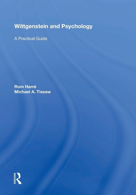 Wittgenstein and Psychology - Rom Harré, Michael Tissaw
