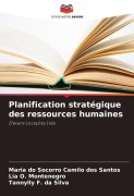 Cover-Bild zum Titel 'Planification stratégique des ressources humaines' von 'Maria Do Socorro Camilo Dos Santos, Lia O. Montenegro, Tannylly F. Da Silva'
