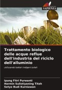 Cover-Bild zum Titel 'Trattamento biologico delle acque reflue dell'industria del riciclo dell'alluminio' von 'Ipung Fitri Purwanti, Harmin Sulistiyaning Titah, Setyo Budi Kurniawan'
