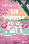 Cover-Bild zum Titel 'Till Summer Do Us Part - Urlaub mit dem Fake-Ehemann' von 'Meghan Quinn'