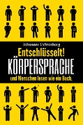 Cover-Bild zum Titel 'Entschlüsselt! Körpersprache & Menschen lesen wie ein Buch' von 'Johannes Lichtenberg'