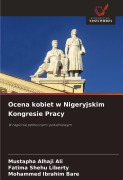 Cover-Bild zum Titel 'Ocena kobiet w Nigeryjskim Kongresie Pracy' von 'Mustapha Alhaji Ali, Fatima Shehu Liberty, Mohammed Ibrahim Bare'
