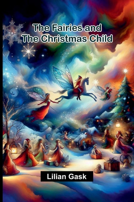 The Fairies and the Christmas Child - Lilian Gask