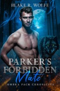 Cover-Bild zum Titel 'Parker's Forbidden Mate (Ombra Pack Chronicles, #1)' von 'Blake R. Wolfe'