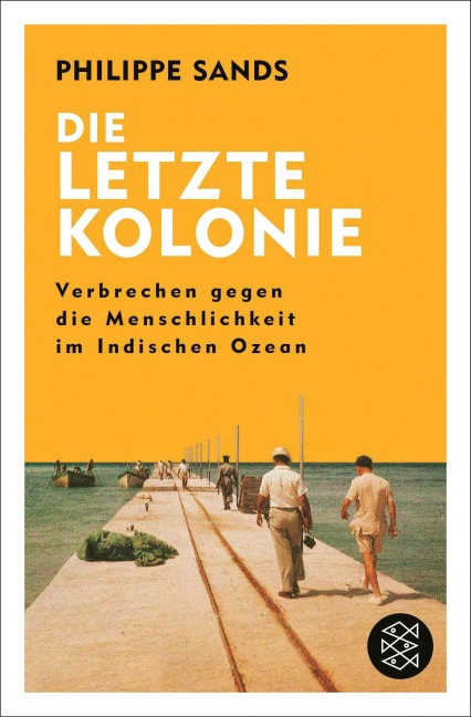 Die letzte Kolonie - Verbrechen gegen die Menschlichkeit im Indischen Ozean - Philippe Sands