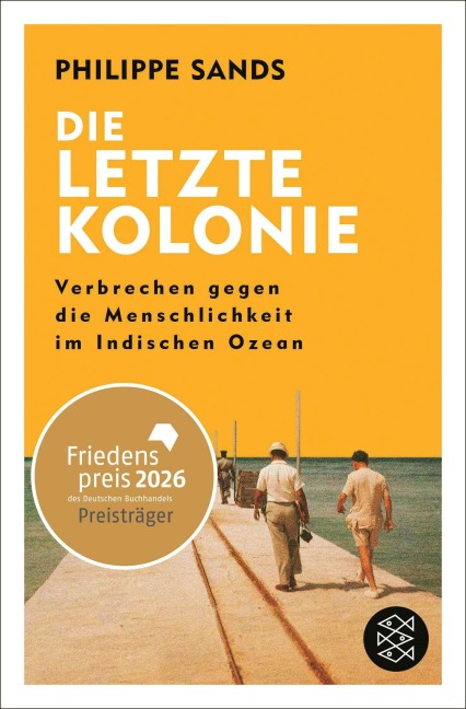 Die letzte Kolonie - Verbrechen gegen die Menschlichkeit im Indischen Ozean - Philippe Sands