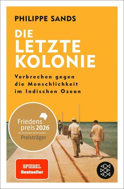 Die letzte Kolonie - Verbrechen gegen die Menschlichkeit im Indischen Ozean - Philippe Sands