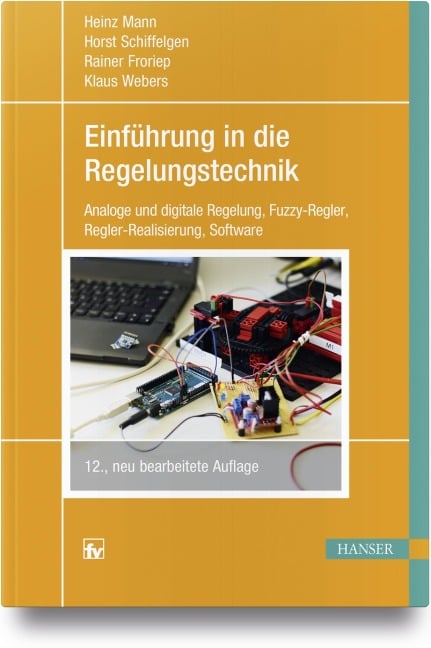 Einführung in die Regelungstechnik - Heinz Mann, Rainer Froriep, Horst Schiffelgen, Klaus Webers