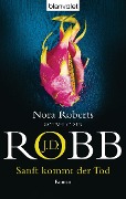 Cover-Bild zum Titel 'Sanft kommt der Tod' von 'J. D. Robb'