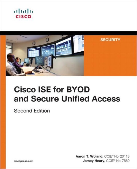 Cisco Ise for Byod and Secure Unified Access - Aaron Woland, Jamey Heary