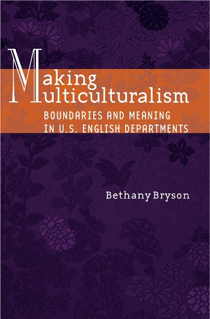 Making Multiculturalism - Bethany Bryson