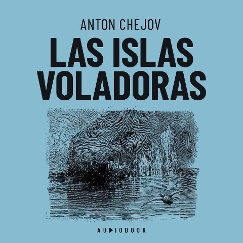 Las islas voladoras - Anton Chejov