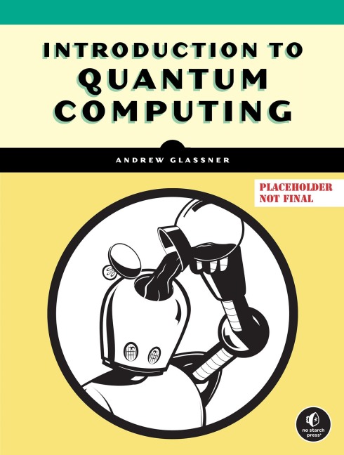 Introduction to Quantum Computing - Andrew Glassner