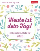 Cover-Bild zum Titel 'Heute ist dein Tag! Tagesabreißkalender 2026 - 313 positive Zitate für 2026' von 'Ann Christin Artel'