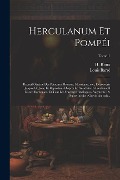 Herculanum et Pompéi: Recueil général des peintures, bronzes, mosaïques, etc., découverts jusqu'à ce jour, et reproduits d'après le antichit - Louis Barré