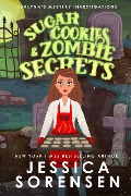 Sugar Cookies & Zombie Secrets (Harlynn's Mystery Investigations, #1) - Jessica Sorensen