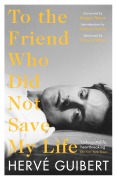 Cover-Bild zum Titel 'To the Friend Who Did Not Save My Life' von 'Hervé Guibert'