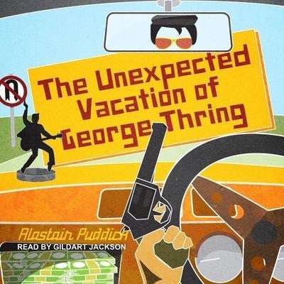 The Unexpected Vacation of George Thring - Alastiar Puddick
