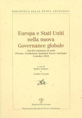 Europa E Stati Uniti Nella Nuova Governance Globale: Atti del Seminario Di Studi. Firenze, Fondazione Spadolini Nuova Antologia. 8 Ottobre 2010 - 