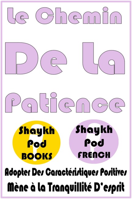 Le Chemin De La Patience - ShaykhPod French