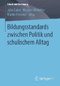 Bildungsstandards zwischen Politik und schulischem Alltag - 