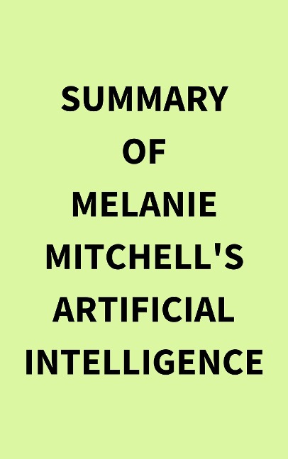Summary of Melanie Mitchell's Artificial Intelligence - IRB Media