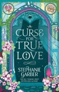 Cover-Bild zum Titel 'A Curse for True Love' von 'Stephanie Garber'