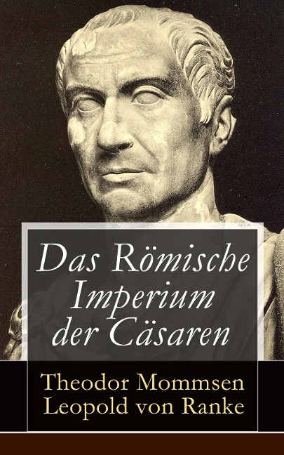 Das Römische Imperium der Cäsaren - Theodor Mommsen, Leopold von Ranke
