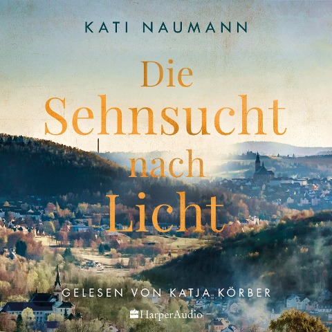 Die Sehnsucht nach Licht (ungekürzt) - Kati Naumann
