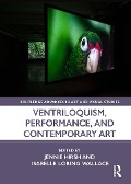 Cover-Bild zum Titel 'Ventriloquism, Performance, and Contemporary Art' von ''
